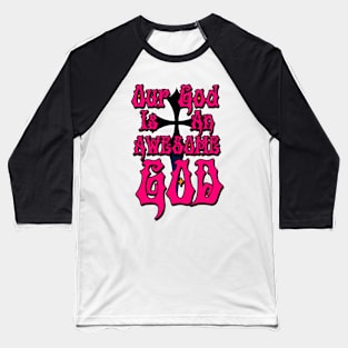 Our God is an Awesome God Pink Baseball T-Shirt